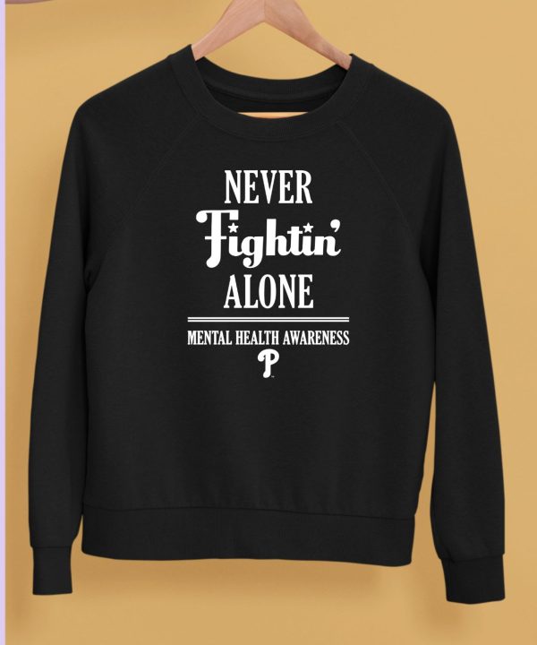 Philadelphia Phillies Never Fightin Alone Mental Health Awareness Shirt5