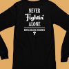 Philadelphia Phillies Never Fightin Alone Mental Health Awareness Shirt6