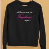 Pizzaslime Will Things Ever Be Fergalicious Again Shirt5