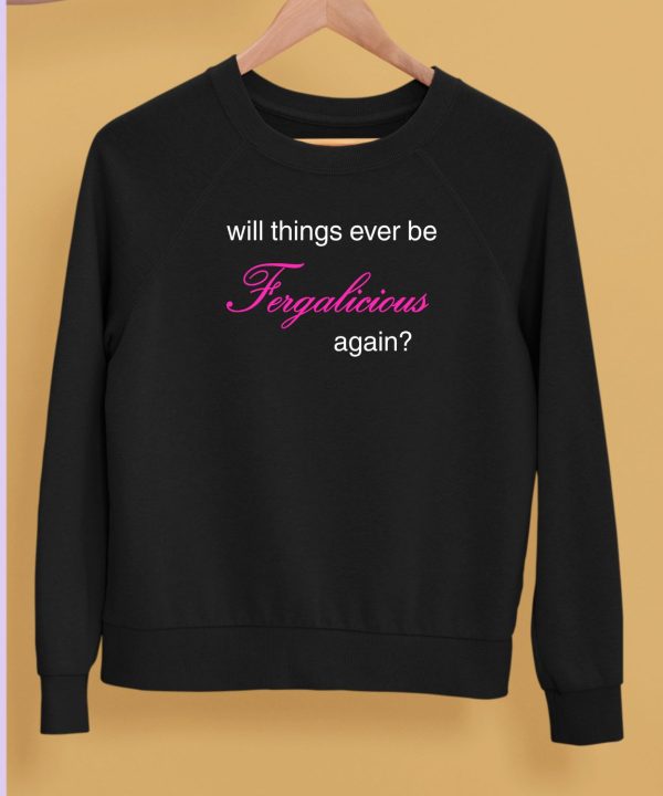 Pizzaslime Will Things Ever Be Fergalicious Again Shirt5