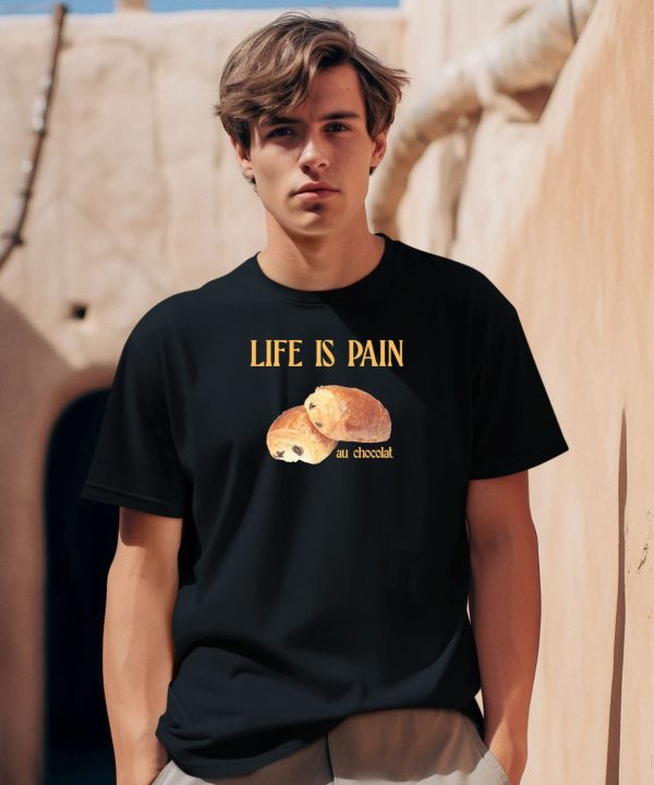 Polychromegoods Life Is Pain Au Chocolat Shirt