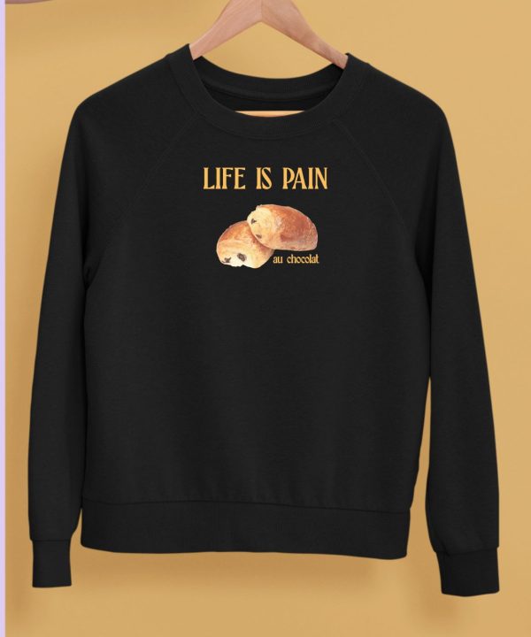 Polychromegoods Life Is Pain Au Chocolat Shirt5