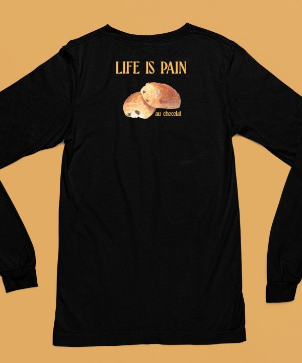 Polychromegoods Life Is Pain Au Chocolat Shirt6