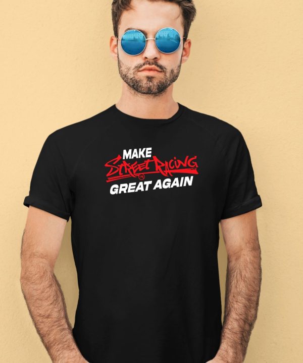 Raceroutlet Store Make Street Racing Great Again Shirt3