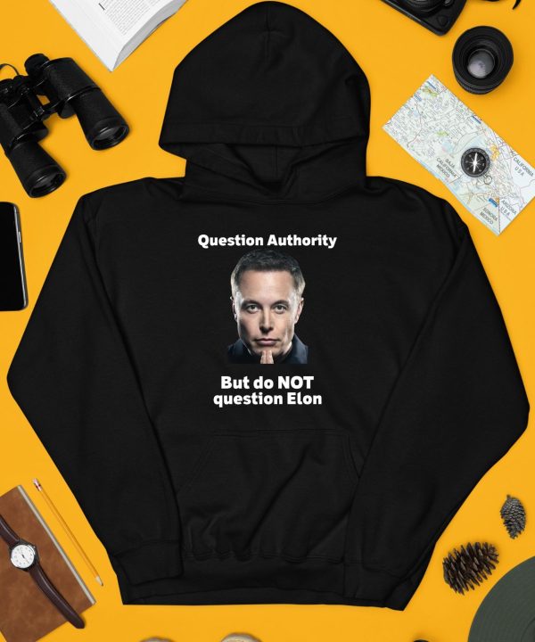 Robert Kurth Question Authority But Do Not Question Elon Shirt4