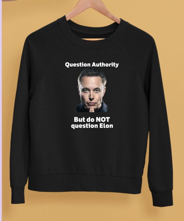 Robert Kurth Question Authority But Do Not Question Elon Shirt5