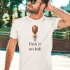 Rroguethreads Fuck It Wii Ball Shirt1