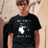 Sean Strickland We Dont Call 911 Shirt