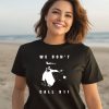 Sean Strickland We Dont Call 911 Shirt2