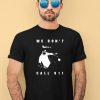 Sean Strickland We Dont Call 911 Shirt3