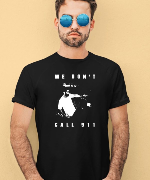 Sean Strickland We Dont Call 911 Shirt3