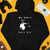 Sean Strickland We Dont Call 911 Shirt4