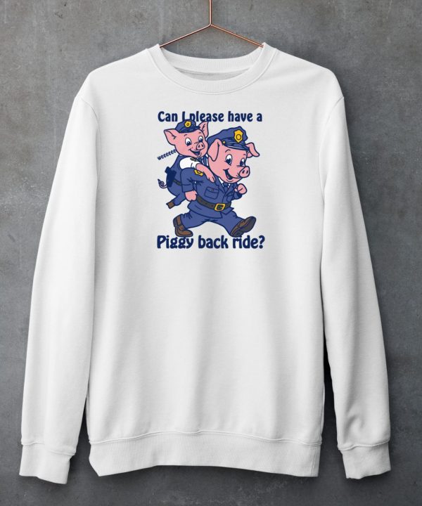 Shirts That Go Hard Can I Please Have A Piggy Back Ride Weeeeee Shirt4