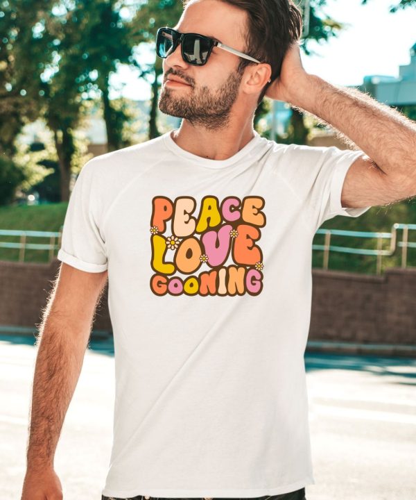 Shitheadsteve Store Peace Love Gooning T Shirt1