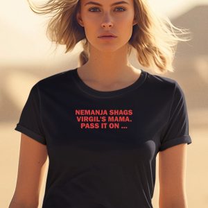 Shoveithard Nemanja Shags Virgils Mama Pass It On Shirt