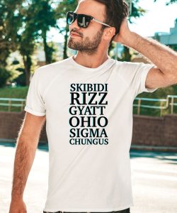 Skibidi Rizz Gyatt Ohio Sigma Chungus Shirt1