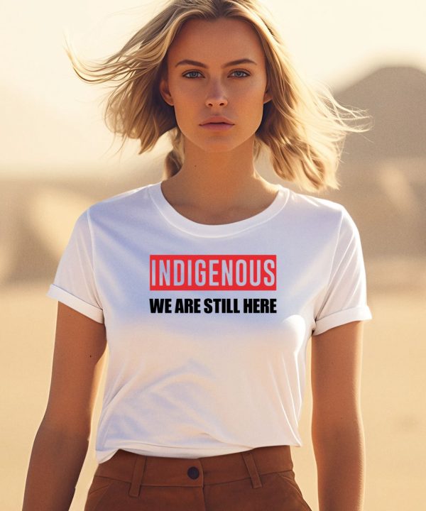 Stoicnativeclothing Indigenous We Are Still Here T Shirt
