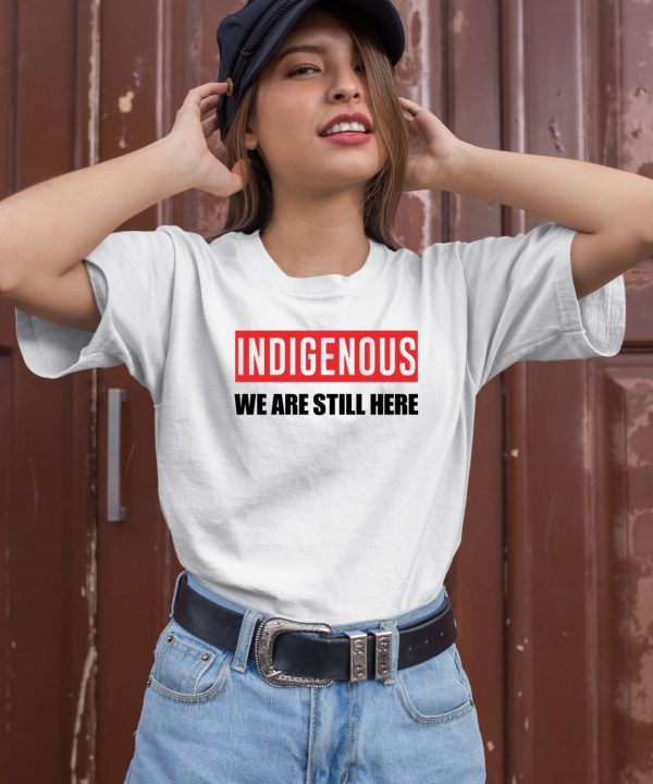 Stoicnativeclothing Indigenous We Are Still Here T Shirt2