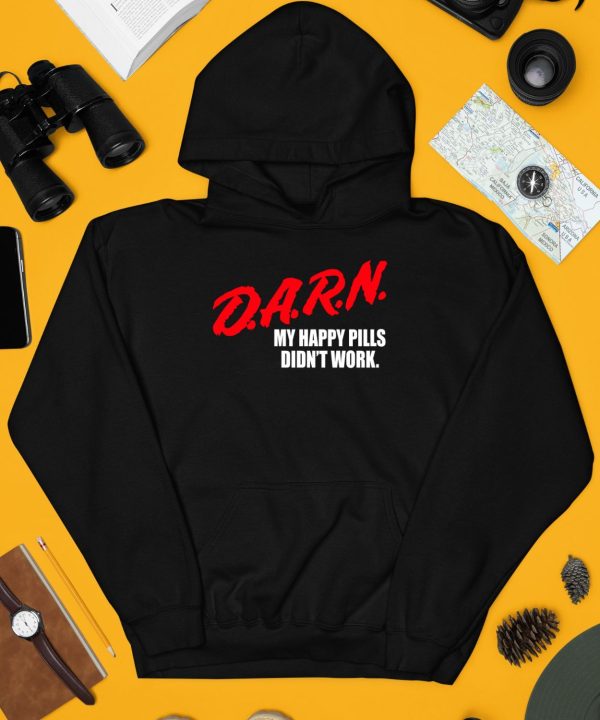 Teenhearts Darn My Happy Pills Didnt Work Shirt4