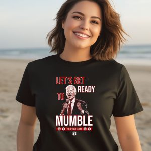The Officer Tatum Lets Get Ready To Mumble Shirt