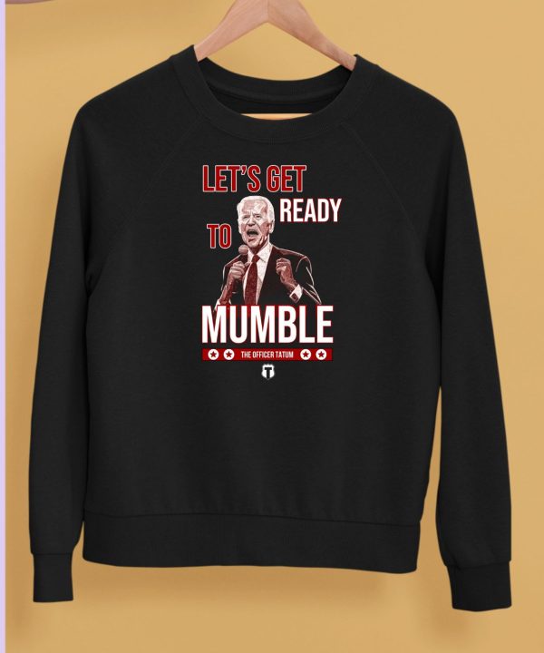 The Officer Tatum Lets Get Ready To Mumble Shirt5