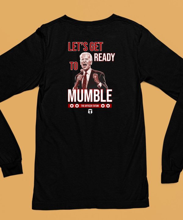 The Officer Tatum Lets Get Ready To Mumble Shirt6