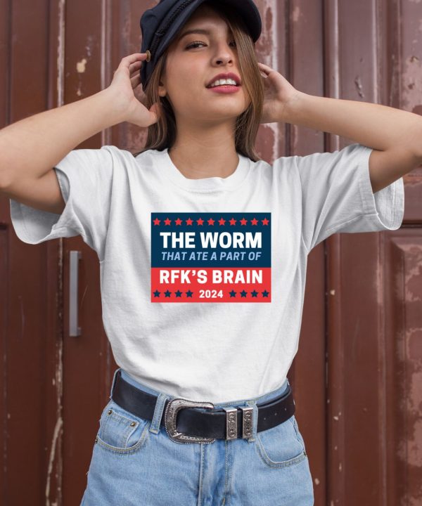 The Worm That Ate A Part Of Rfks Brain 2024 Shirt