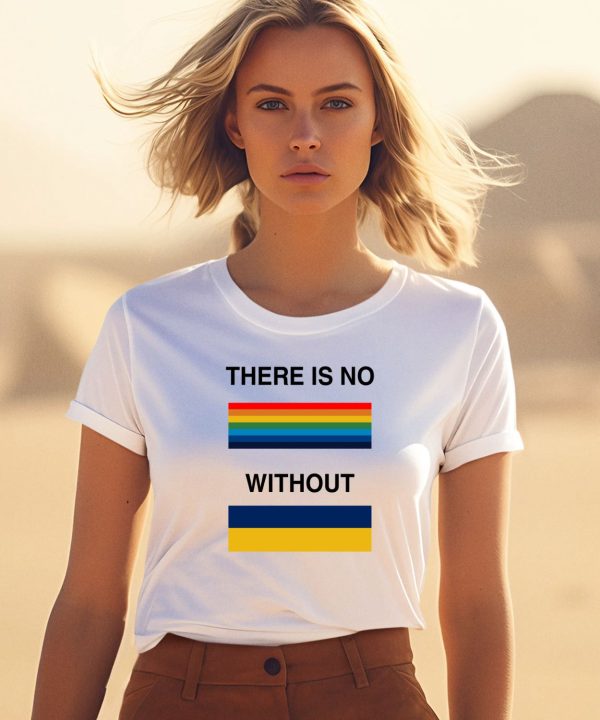 There Is No Rainbow Without Yellow And Blue Shirt0