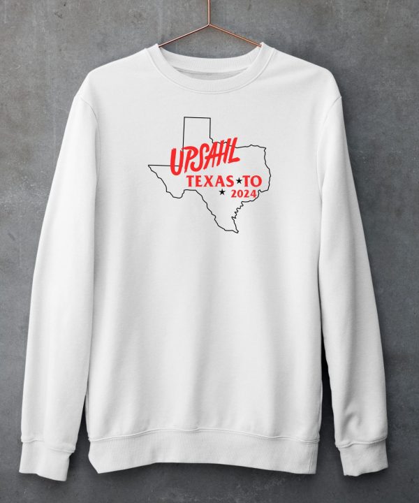 Upsahl Wearing Upsahl Texas To 2024 Shirt4