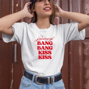 Vibe2k Signing Off Bang Bang Kiss Kiss Shirt