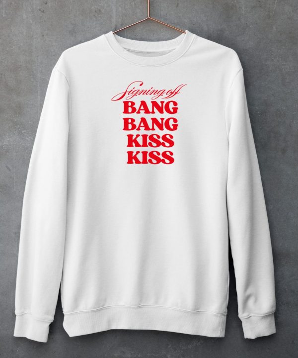 Vibe2k Signing Off Bang Bang Kiss Kiss Shirt4