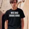 War Bad Boobs Good Shirt0