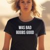 War Bad Boobs Good Shirt1