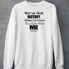 Weve Got History When Im Gone You Gon Miss Me Shirt4