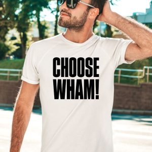 Wham Official Merch Choose Wham Shirt