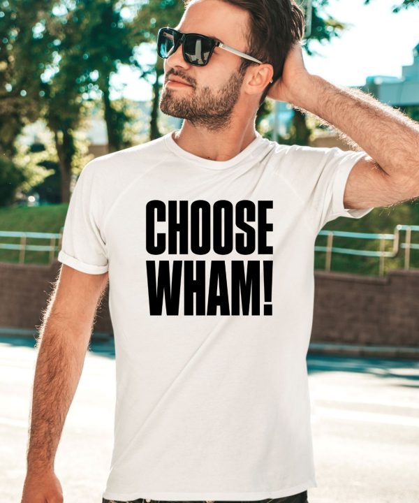 Wham Official Merch Choose Wham Shirt