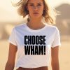 Wham Official Merch Choose Wham Shirt0