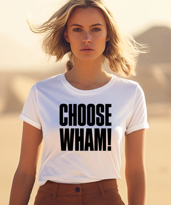 Wham Official Merch Choose Wham Shirt0
