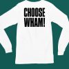 Wham Official Merch Choose Wham Shirt5