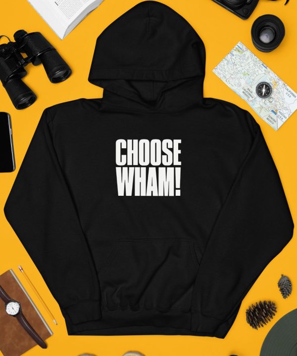 Whamofficial Choose Wham T Shirt4