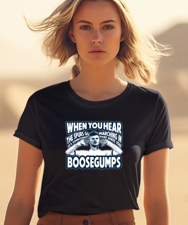 When You Hear The Spurs Go Its Something Marching In That Gives You Boosegumps Shirt1
