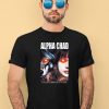 Alpha Chad If You Cant Handle Me At My Chad You Dont Deserve Me At My Chad Shirt3