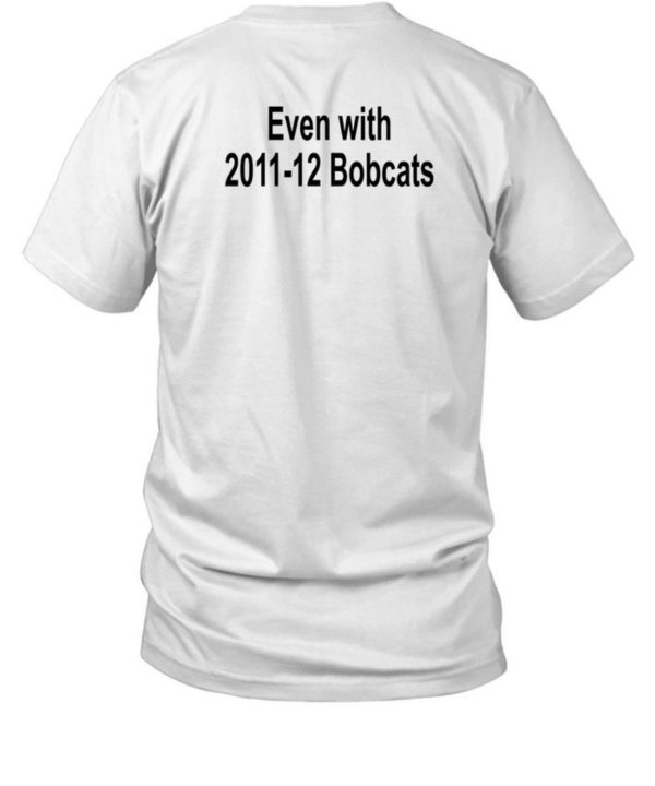 Awful Coaching Let Donald Coach Championship Year 1 Even With 2011 12 Bobcats Shirt1