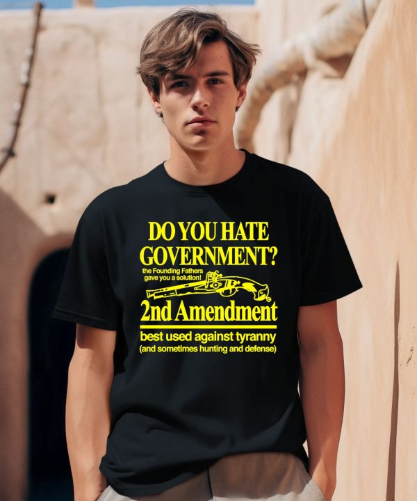 Barely Legal Clothing Do You Hate Government 2Nd Amendment Best Used Against Tyranny Shirt