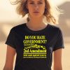 Barely Legal Clothing Do You Hate Government 2Nd Amendment Best Used Against Tyranny Shirt1