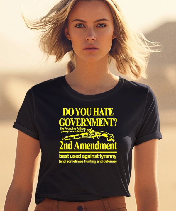 Barely Legal Clothing Do You Hate Government 2Nd Amendment Best Used Against Tyranny Shirt1