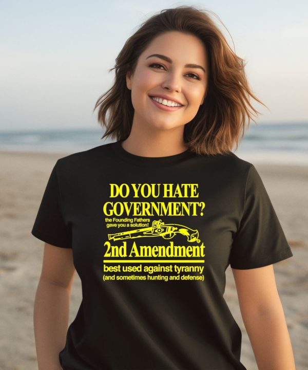 Barely Legal Clothing Do You Hate Government 2Nd Amendment Best Used Against Tyranny Shirt2