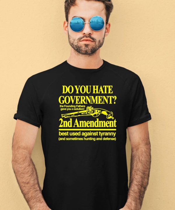 Barely Legal Clothing Do You Hate Government 2Nd Amendment Best Used Against Tyranny Shirt3