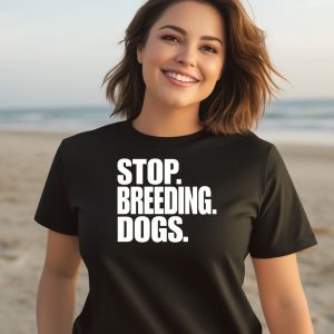 Bertstshirts Stop Breeding Dogs T Shirt