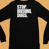 Bertstshirts Stop Breeding Dogs T Shirt6